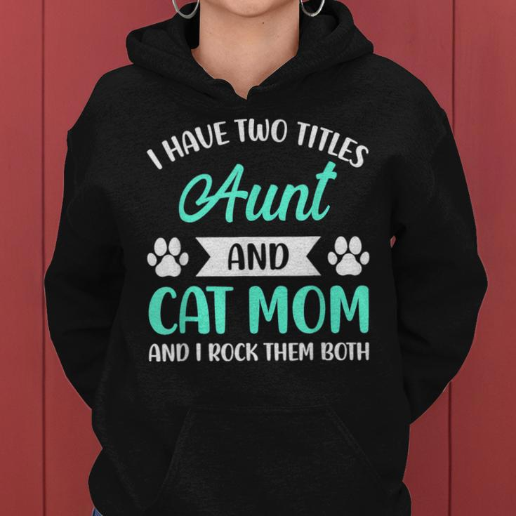 I Have Two Titles Aunt And Cat Mom Fur Mama Mothers Day Women Hoodie
