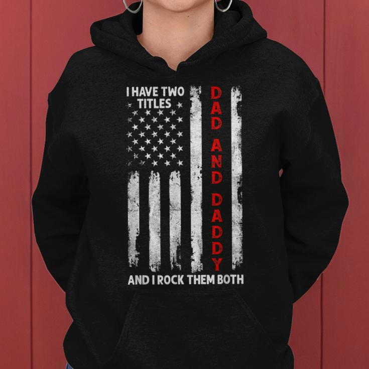 I Have Two Titles Dad And Daddy Men American Flag Dad Papa Women Hoodie