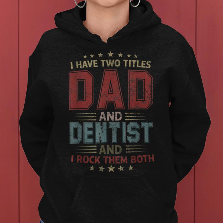 I Have Two Titles Dad And Dentist Outfit Fathers Day Fun Women Hoodie