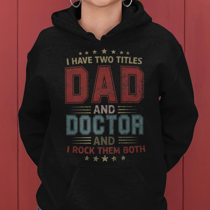I Have Two Titles Dad And Doctor Outfit Fathers Day Fun Women Hoodie