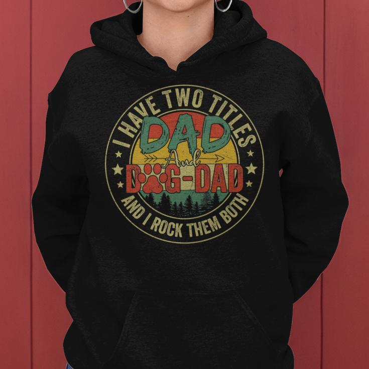 I Have Two Titles Dad & Dog Dad Rock Them Both Fathers Day Women Hoodie