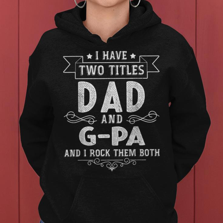 I Have Two Titles Dad And G-Pa Funny Fathers Day Women Hoodie