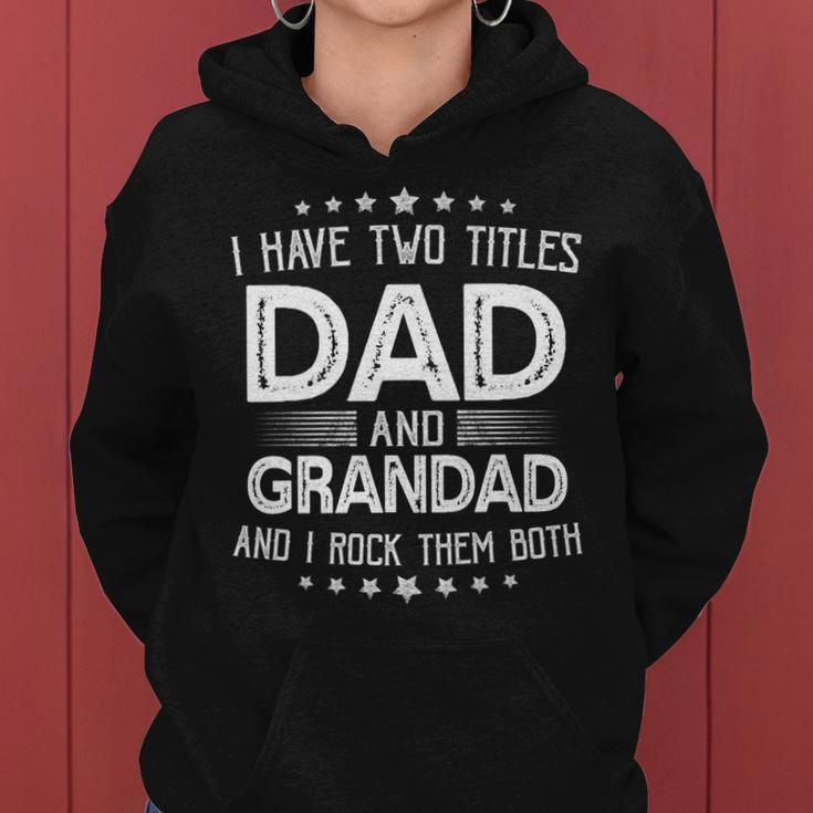 I Have Two Titles Dad And Grandad Funny Gifts Fathers Day Women Hoodie