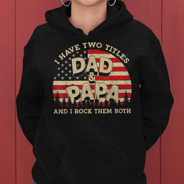 I Have Two Titles Dad And Papa Men American Flag Dad Papa Women Hoodie