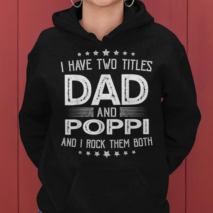 I Have Two Titles Dad And Poppi Funny Gifts Fathers Day Women Hoodie