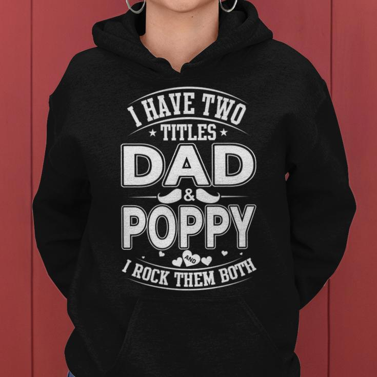 I Have Two Titles Dad And Poppy And I Rock Them Both V2 Women Hoodie