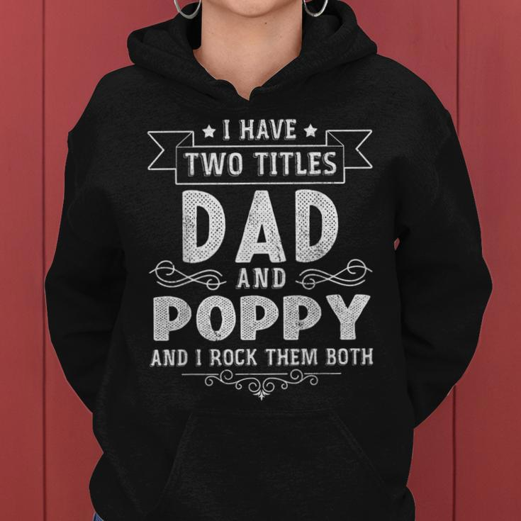 I Have Two Titles Dad And Poppy Funny Fathers Day V2 Women Hoodie