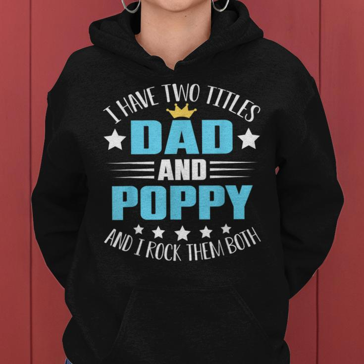 I Have Two Titles Dad And Poppy Funny Fathers Day V4 Women Hoodie