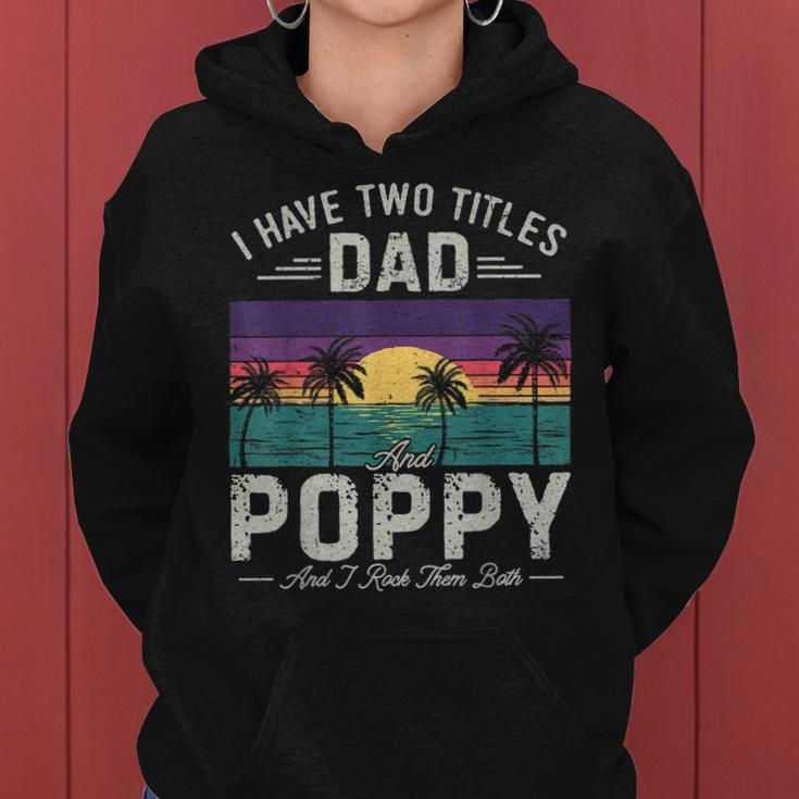 I Have Two Titles Dad And Poppy Men Retro Decor Grandpa V2 Women Hoodie