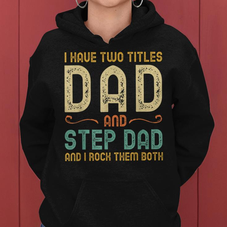 I Have Two Titles Dad And Step-Dad Retro Vintage Stepdad Women Hoodie