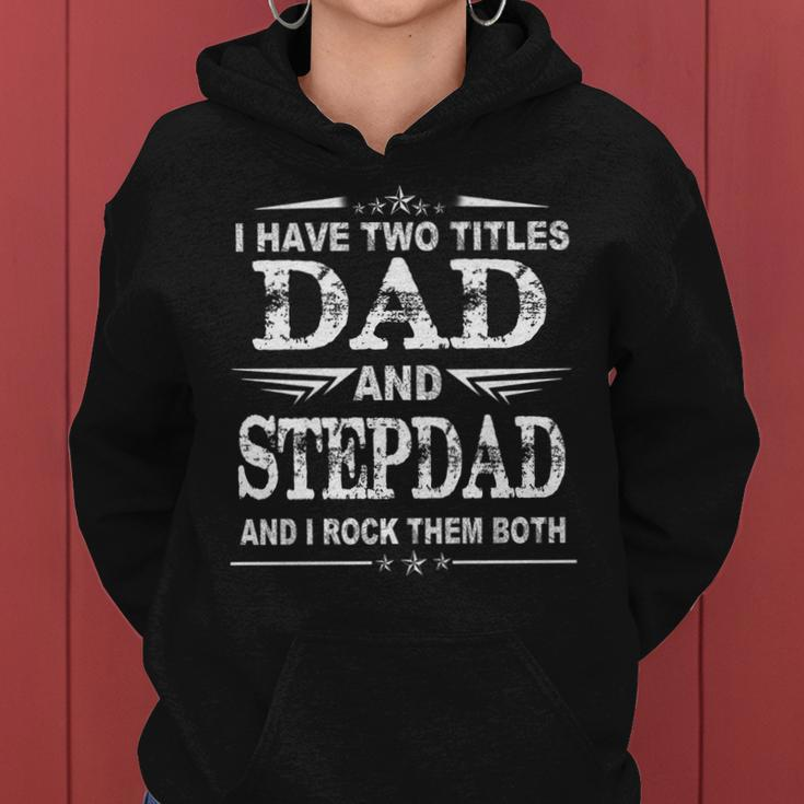 I Have Two Titles Dad And Stepdad Funny Fathers Day V2 Women Hoodie