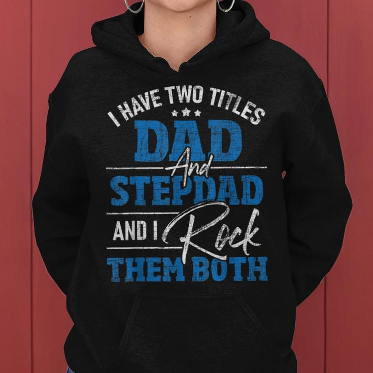 I Have Two Titles Dad And Stepdad - Stepfather Father Family Women Hoodie