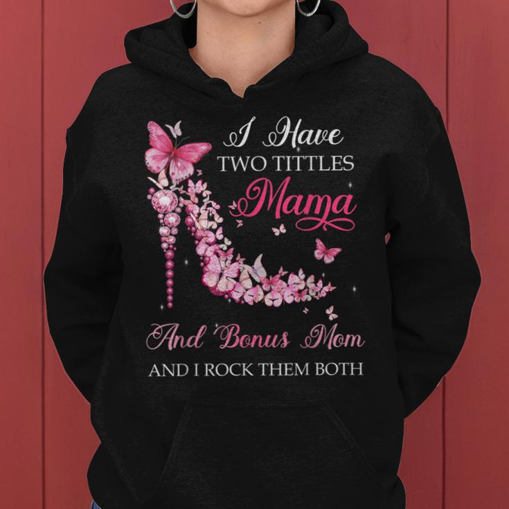 I Have Two Titles Mama Bonus Mom High Heel Shoes Mothers Day Women Hoodie