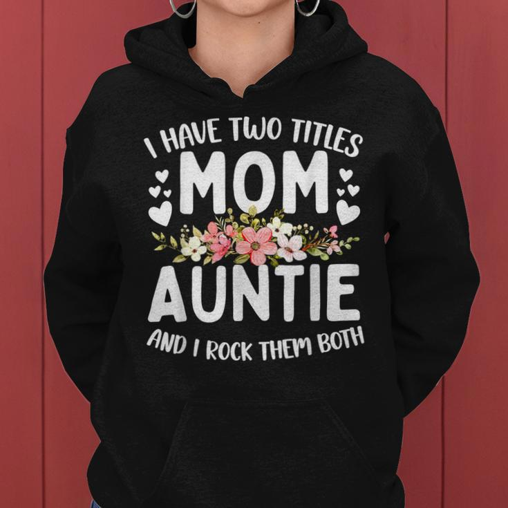 I Have Two Titles Mom And Auntie Best Auntie Mothers Day Women Hoodie
