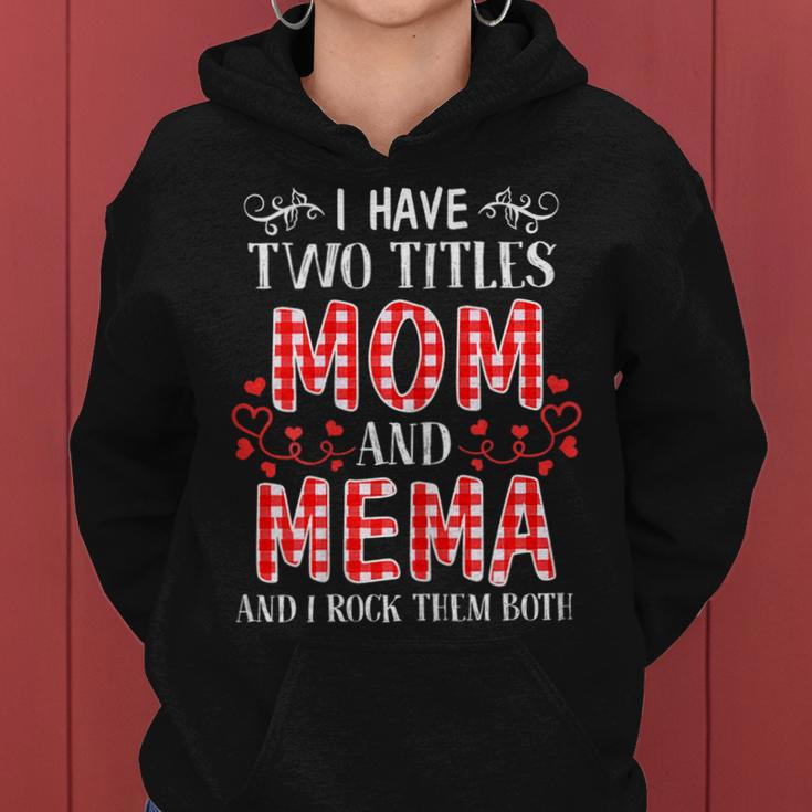 I Have Two Titles Mom And Mema And I Rock Them Both Gift Gift For Womens Women Hoodie