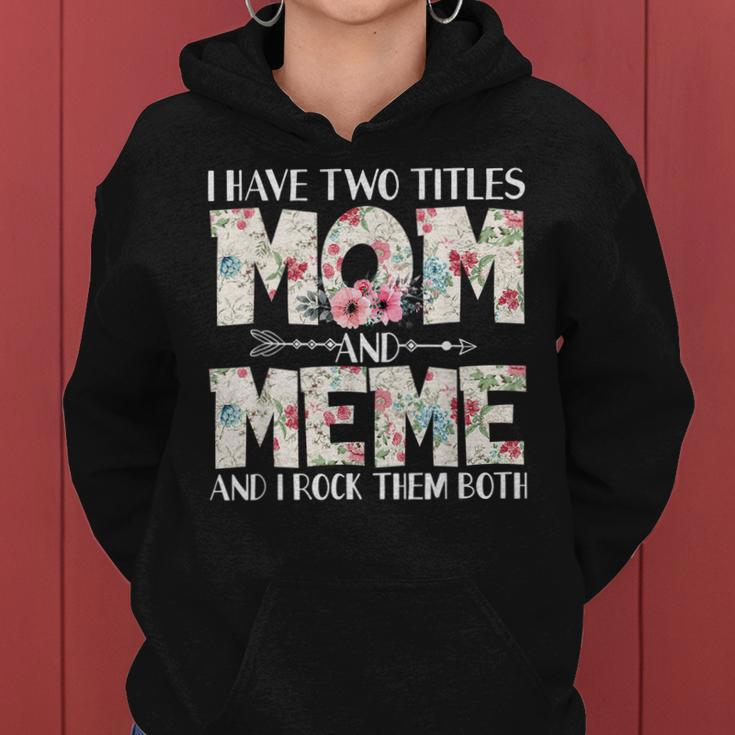 I Have Two Titles Mom And Meme And I Rock Them Both Women Hoodie