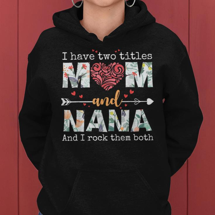 I Have Two Titles Mom And Nana For Mothers Day Mother Women Hoodie