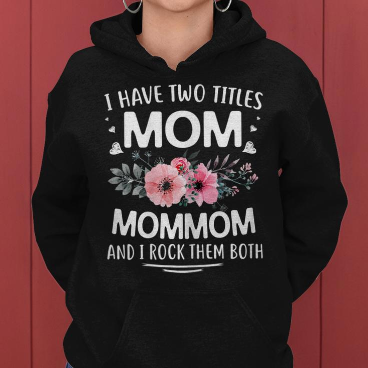 I Have Two Titles Mom Mommom And I Rock Them Both Funny Gift Gift For Womens Women Hoodie