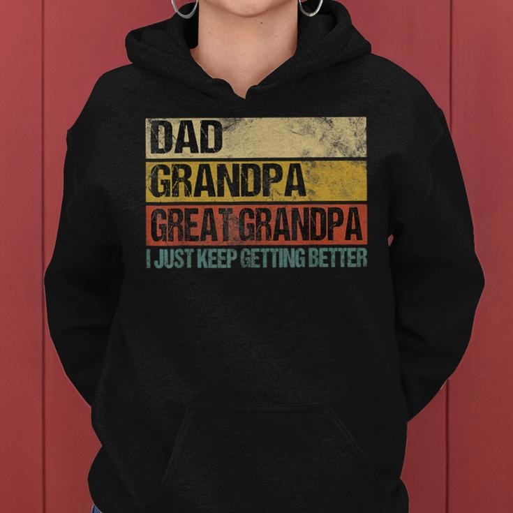 I Just Keep Getting Better Dad Grandpa Great Grandpa V2 Women Hoodie