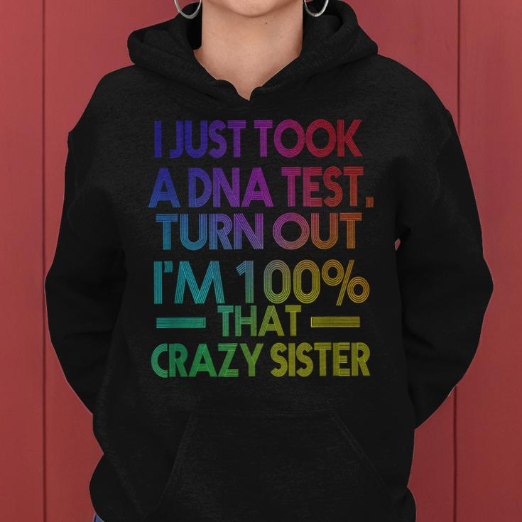 I Just Took A Dna Test Turns Out Im 100 That Crazy Sister Women Hoodie