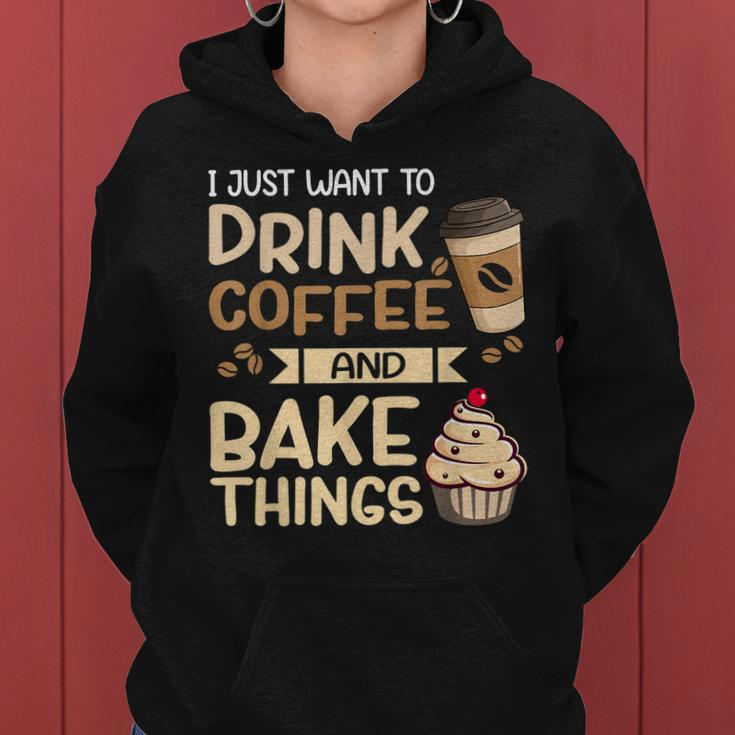 I Just Want To Drink Coffee And Bake Things Funny Baking Women Hoodie