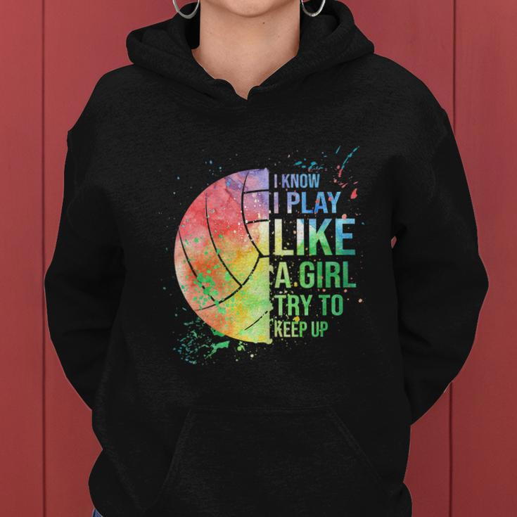 I Know I Play Like A Girl Try To Keep Up Volleyball Tshirt Women Hoodie