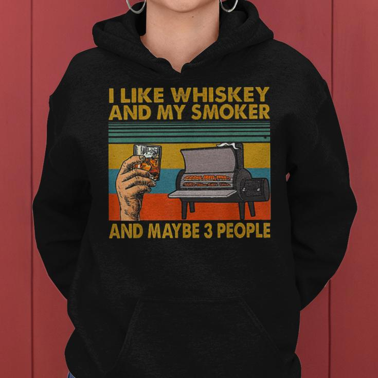 I Like Whiskey And My Smoker And Maybe 3 People Vintage Women Hoodie