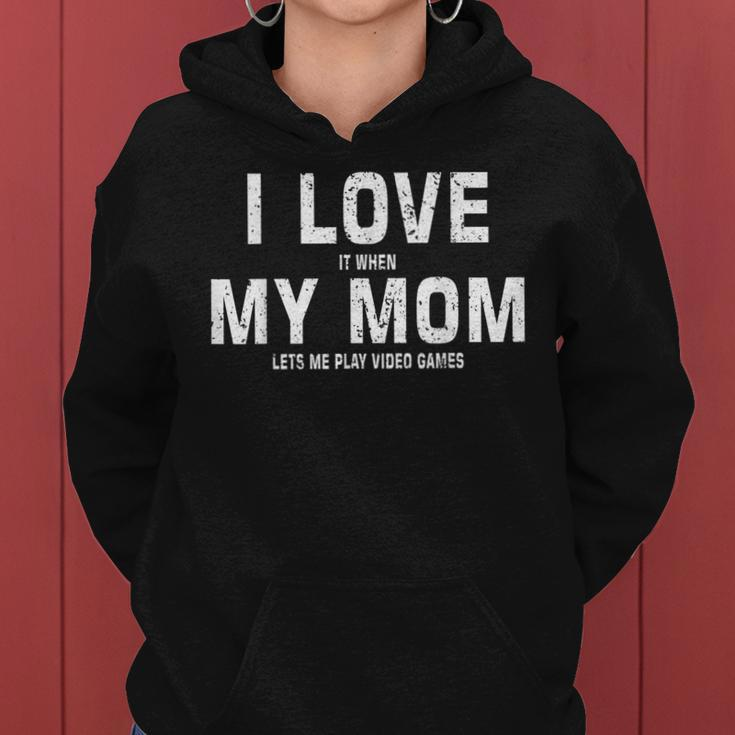 I Love My Mom Funny Gamer Meme Gaming Gift From Mom To Son Women Hoodie