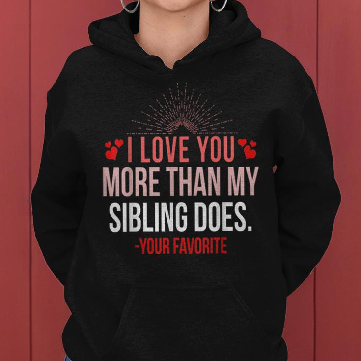 I Love You More Than My Sibling Does Mom And Dad Women Hoodie