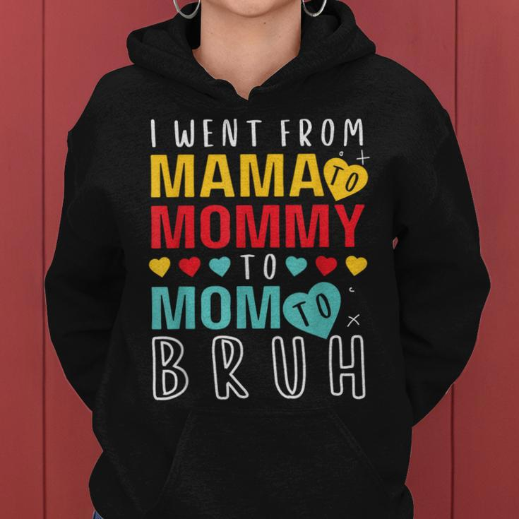 I Went From Mama To Mommy To Mom To Bruh Mothers Day 2023 Women Hoodie