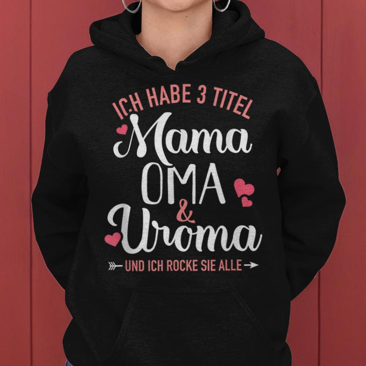 Ich Habe Drei Titel Mama Oma Und Uroma Und Rocke Sie Alle Frauen Hoodie