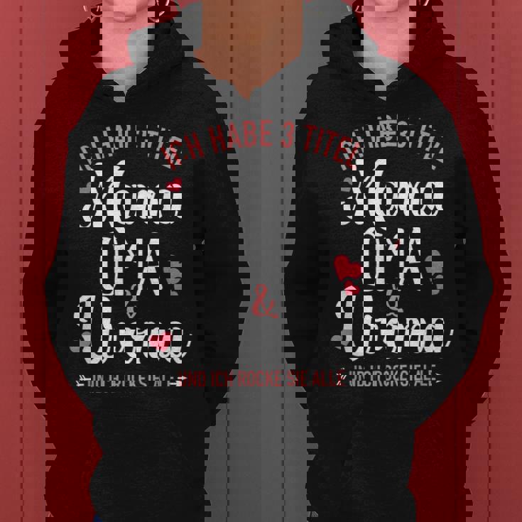 Ich Habe Drei Titel Mama Oma Und Uroma Und Rocke Sie Alle Frauen Hoodie