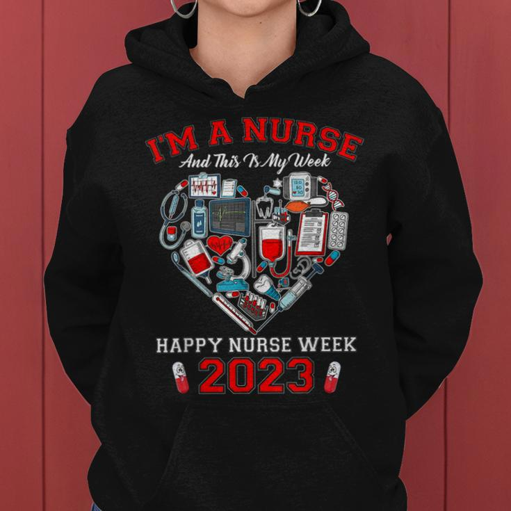 Im A Nurse And This Is My Week Happy Nurse Week 2023 Women Hoodie