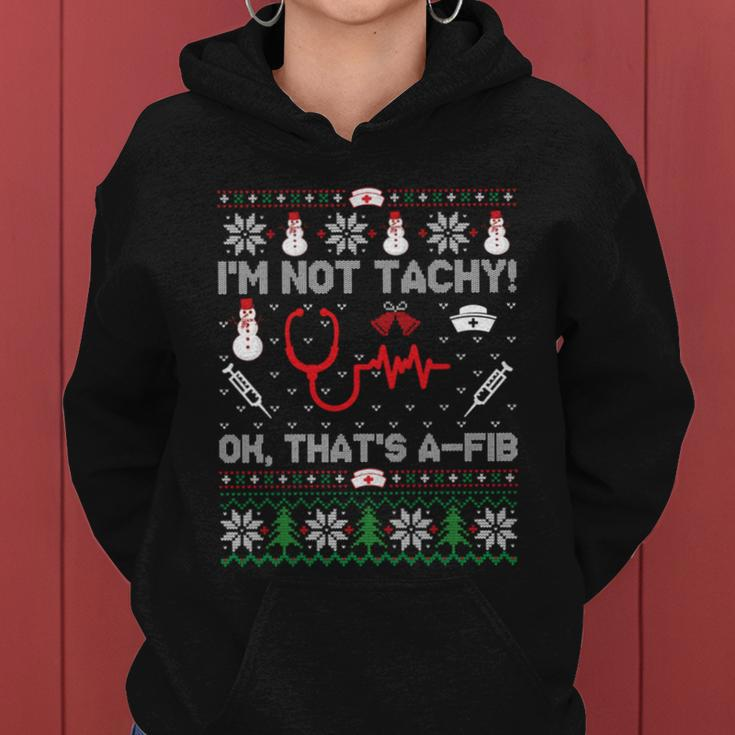 Im Not Tachy Funny Nurse Ugly Christmas Sweaters Gift Women Hoodie