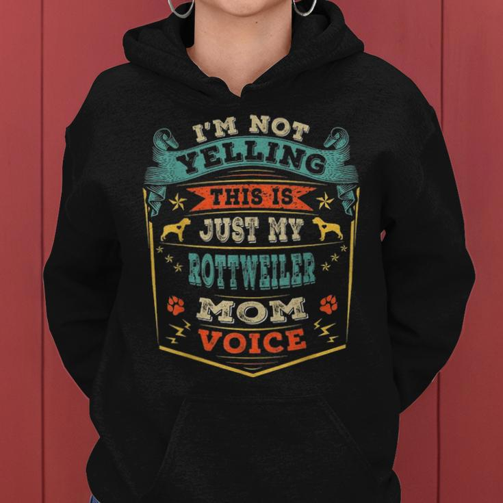 Im Not Yelling This Is Just My Rottweiler Mom Voice Gift Women Hoodie
