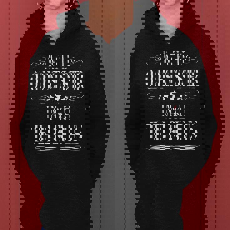 Im The Oldest Sister I Make The Rules Women Hoodie