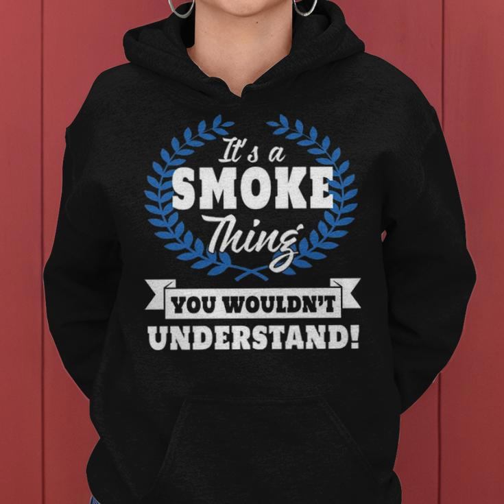 Its A Smoke Thing You Wouldnt Understand Smoke Shirt For Smoke A Women Hoodie