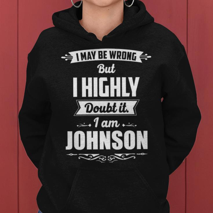 Johnson Name Gift I May Be Wrong But I Highly Doubt It Im Johnson Women Hoodie