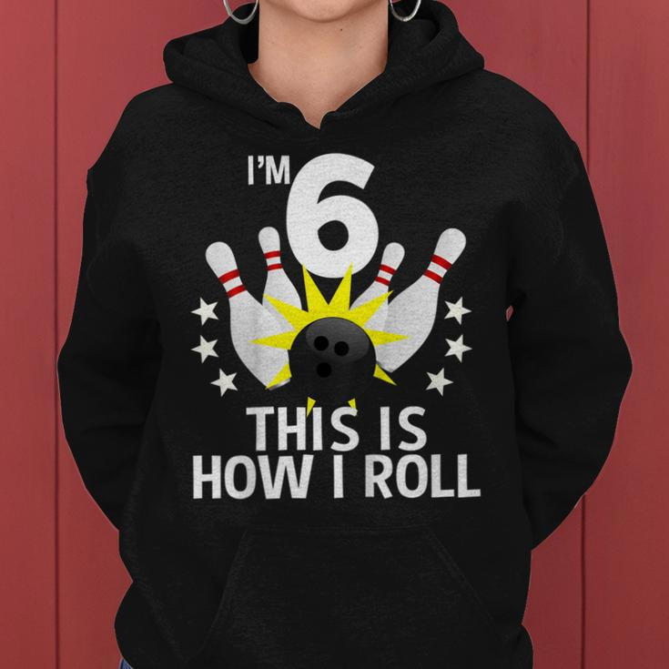 Kids 6 Year Old Bowling Birthday Party Shirt How I Roll Gift Idea Women Hoodie