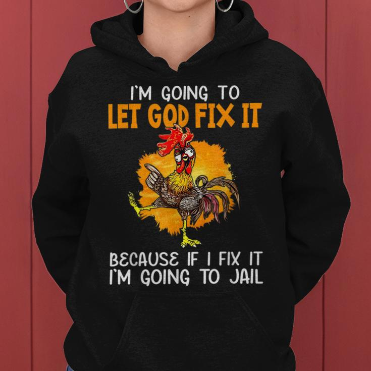 Let God Fix It Because If I Fix It Im Going To Jail Women Hoodie