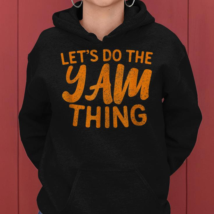 Lets Do The Yam Thing Funny Thanksgiving Dinner Pun Women Hoodie