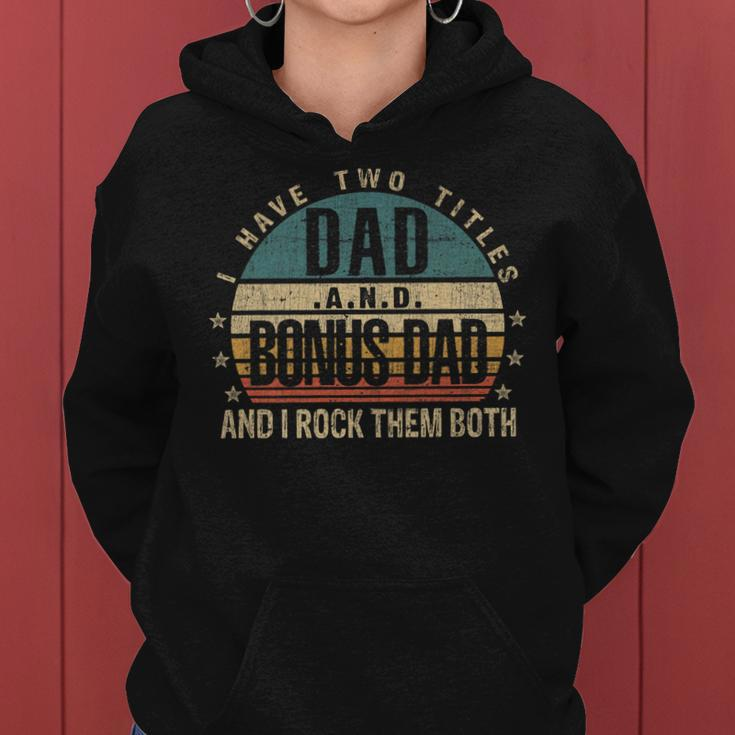 Mens Funny Fathers Day Idea - I Have Two Titles Dad And Bonus Dad Women Hoodie