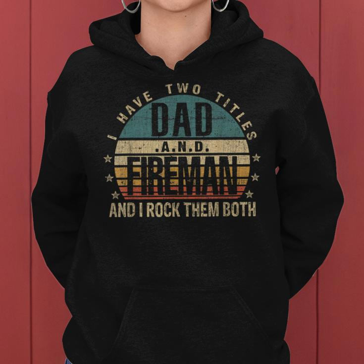 Mens Funny Fathers Day Idea - I Have Two Titles Dad And Fireman Women Hoodie