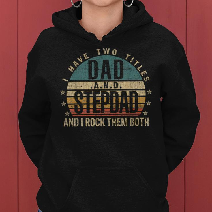 Mens Funny Fathers Day Idea - I Have Two Titles Dad And Step Dad Women Hoodie