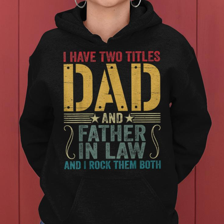 Mens I Have Two Titles Dad & Father In Law I Rock Them Both Women Hoodie