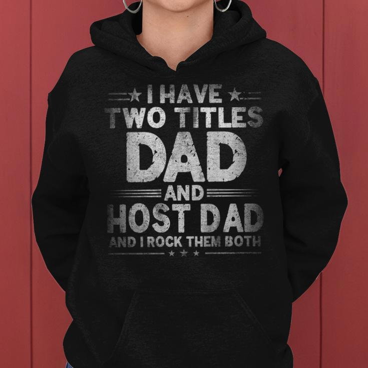 Mens I Have Two Titles Dad And Host Dad Fathers Day Funny Women Hoodie