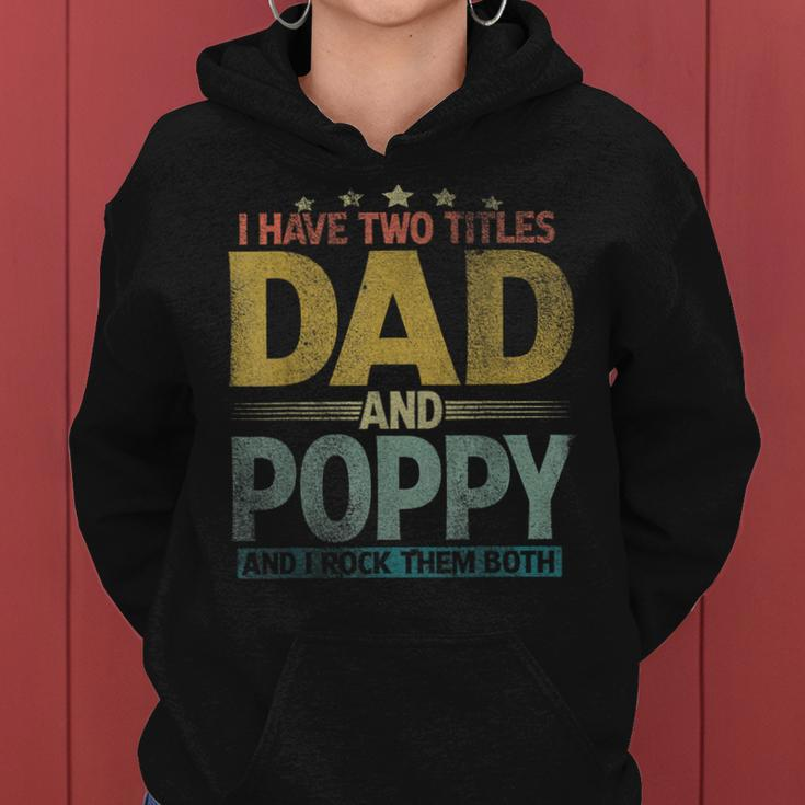Mens I Have Two Titles Dad And Poppy And I Rock Them Both V2 Women Hoodie