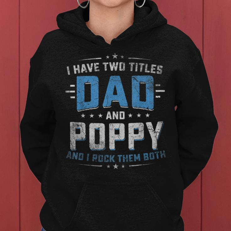 Mens I Have Two Titles Dad And Poppy Funny Fathers Day V2 Women Hoodie