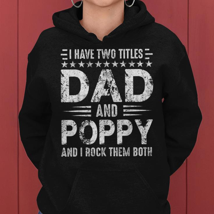 Mens I Have Two Titles Dad And Poppy Funny Fathers Day V3 Women Hoodie