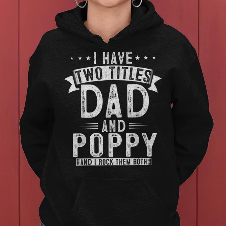 Mens I Have Two Titles Dad And Poppy Funny Fathers Papa Women Hoodie